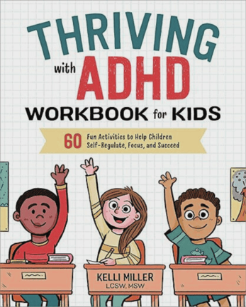 Thriving with ADHD Workbook by Kelli Miller LCSW MSW